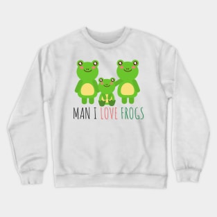 Man I Love Family Frogs Crewneck Sweatshirt